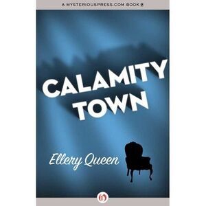 Calamity Town -- Ellery Queen